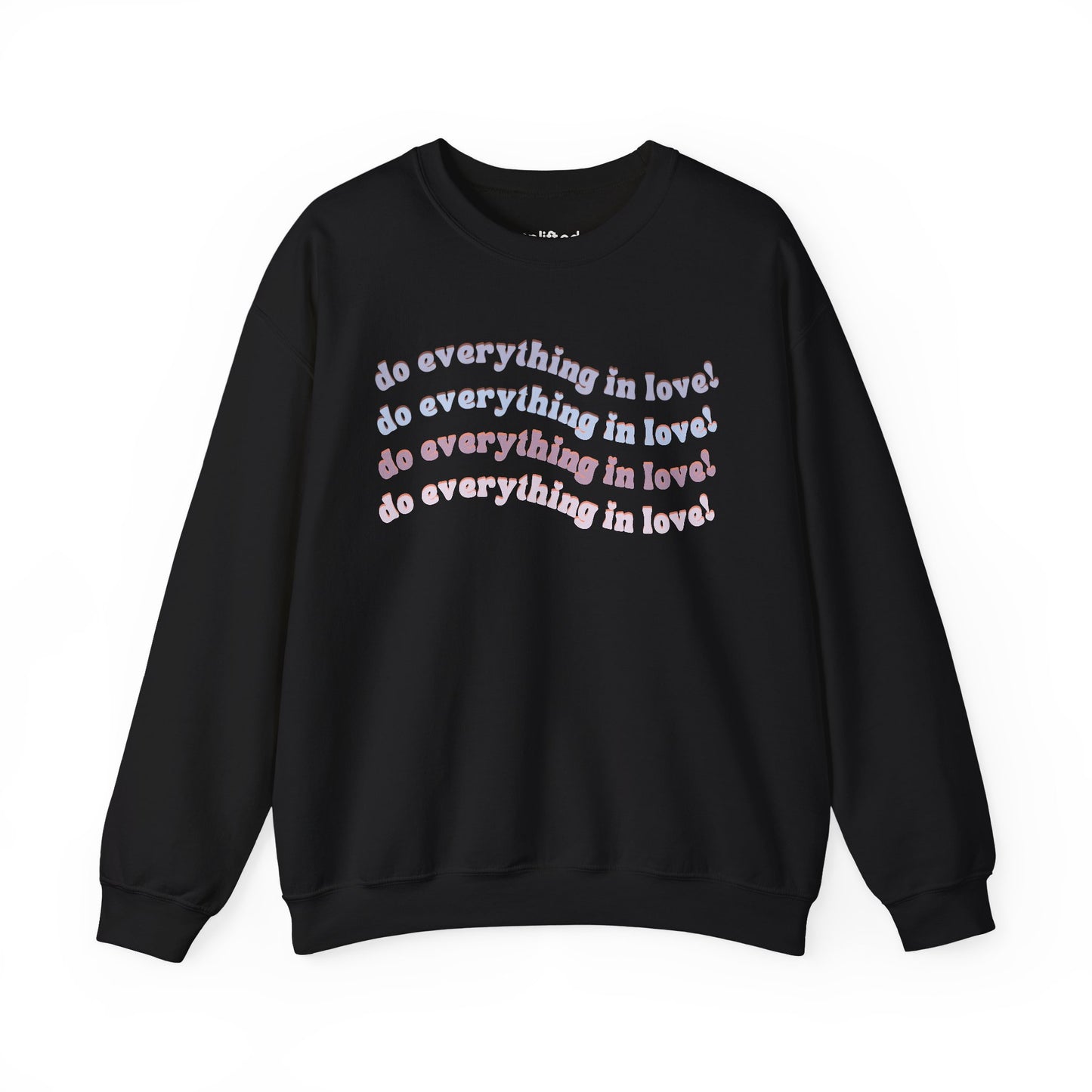 Do Everything in Love Crewneck, Black Front