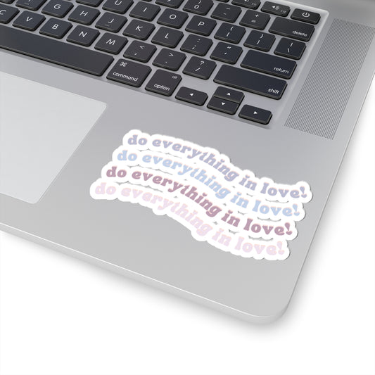 Do Everything in Love Vinyl Sticker, Lifestyle White Front