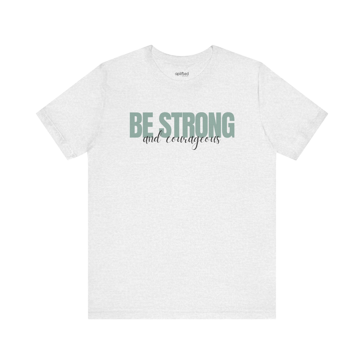 Strong and Courageous Christian T-Shirt, Ash Front