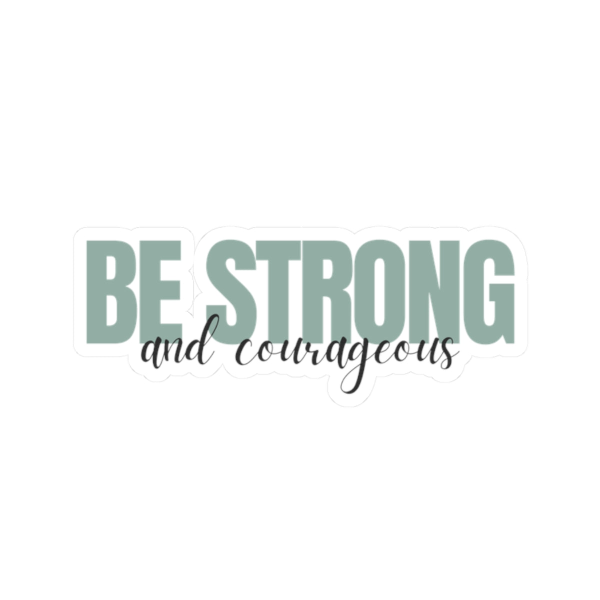 Strong and Courageous Vinyl Sticker, White Front