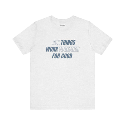 All Things for Good Christian T-Shirt, Ash Front