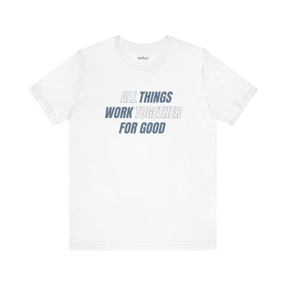 All Things for Good Christian T-Shirt, White Front