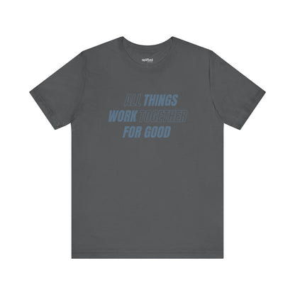 All Things for Good Christian T-Shirt, Asphalt Front