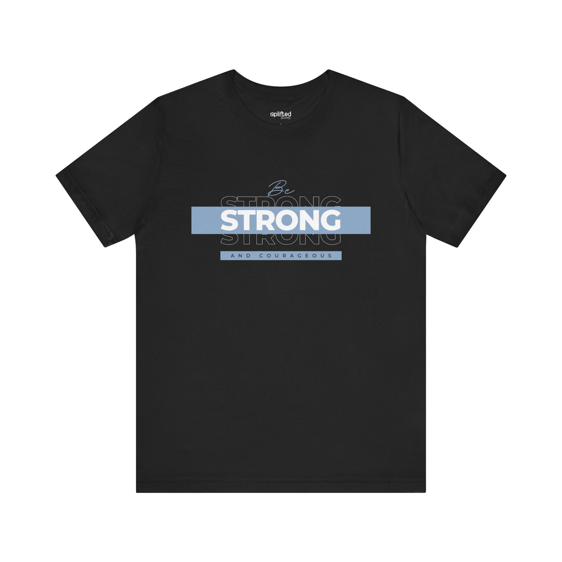 Be Strong and Courageous Christian T-Shirt, Black Front
