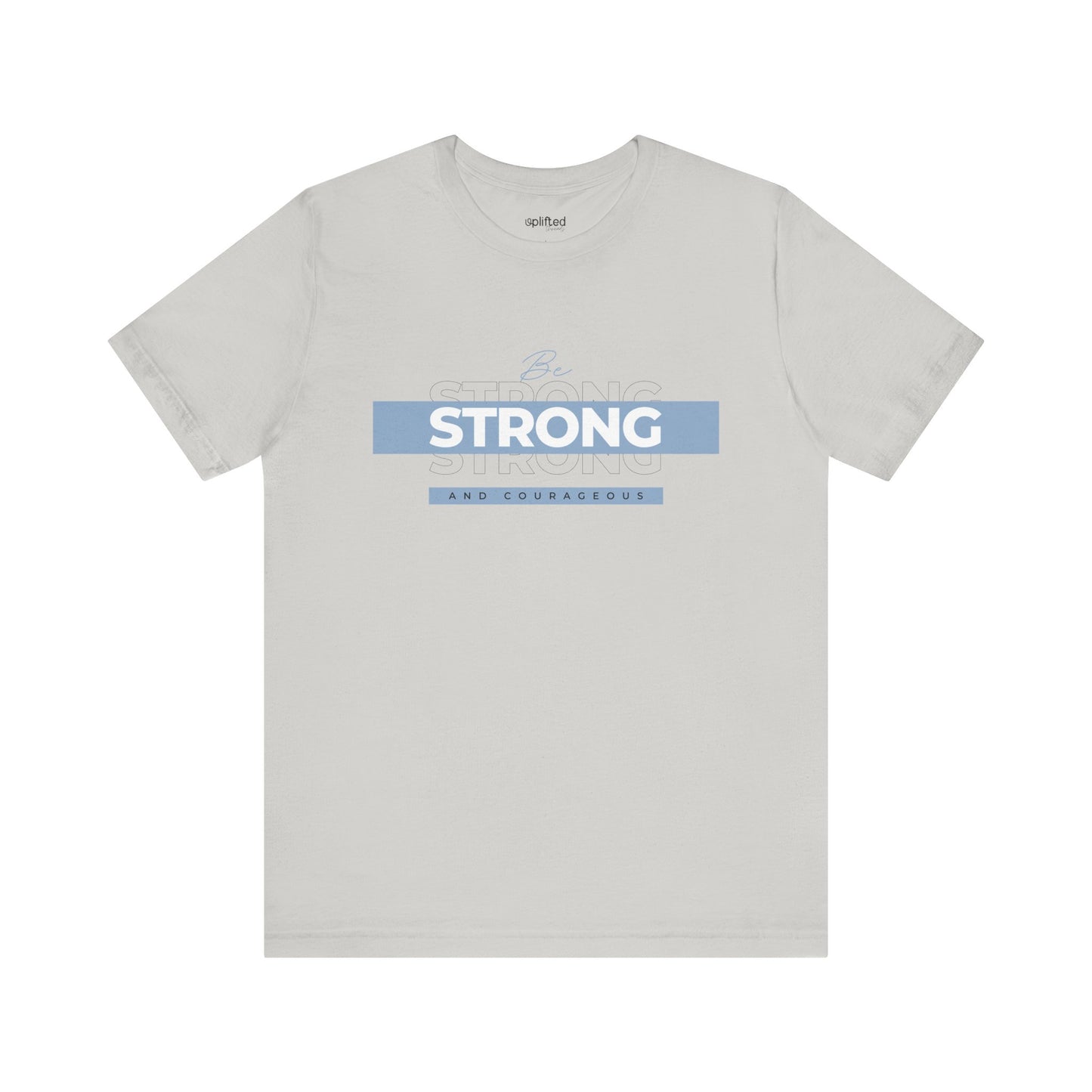Be Strong and Courageous Christian T-Shirt, Silver Front