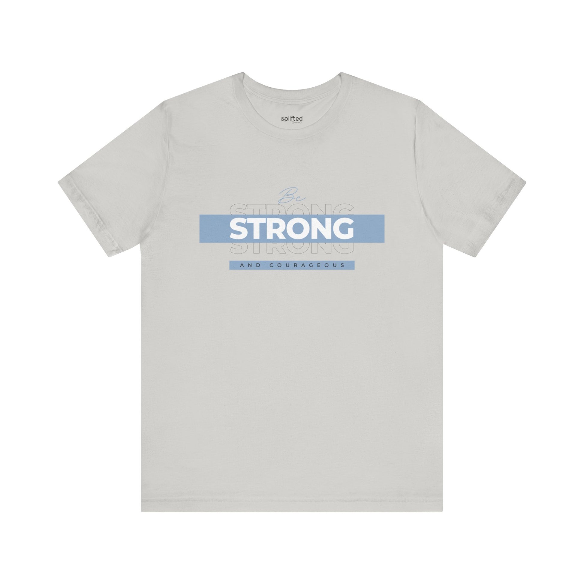 Be Strong and Courageous Christian T-Shirt, Silver Front