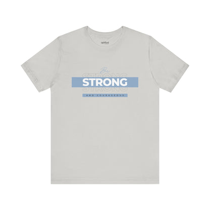 Be Strong and Courageous Christian T-Shirt, Silver Front
