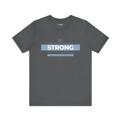 Be Strong and Courageous Christian T-Shirt, Asphalt Front