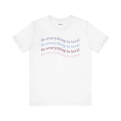 Do Everything in Love Christian T-Shirt, White Front