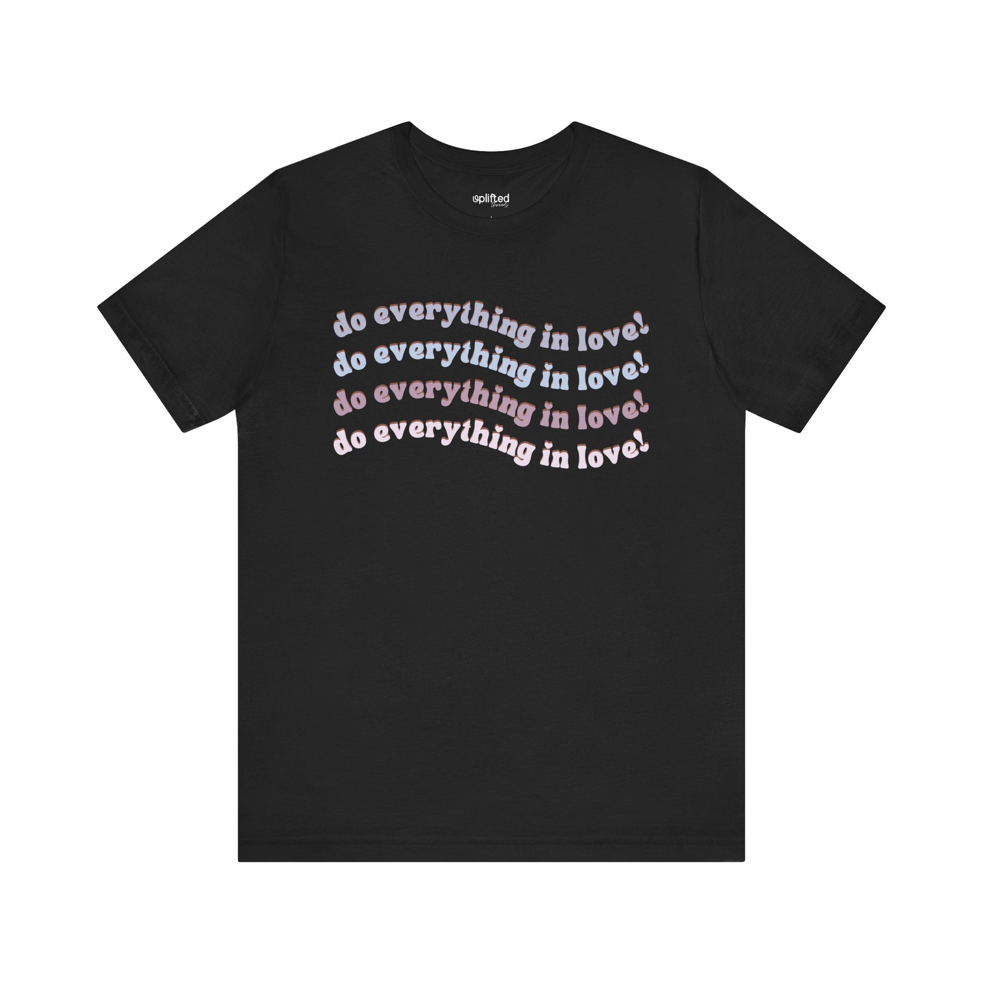 Do Everything in Love Christian T-Shirt, Black Front
