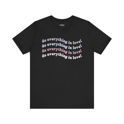 Do Everything in Love Christian T-Shirt, Black Front