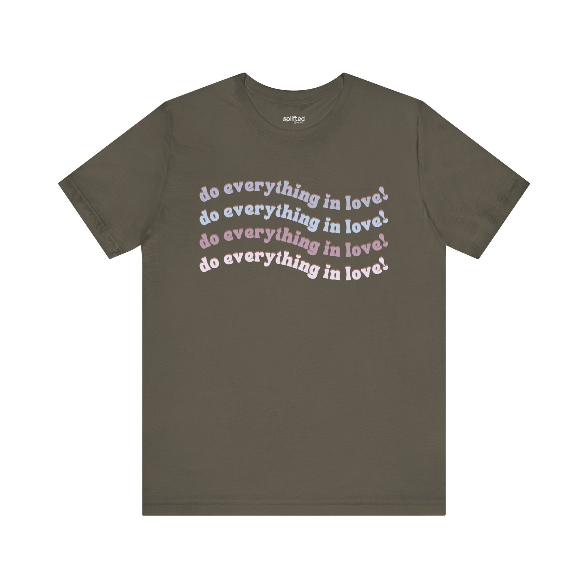 Do Everything in Love Christian T-Shirt, Army Front