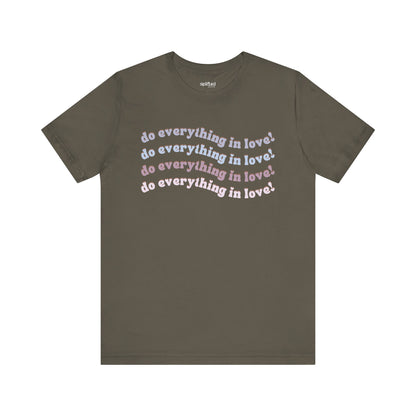 Do Everything in Love Christian T-Shirt, Army Front