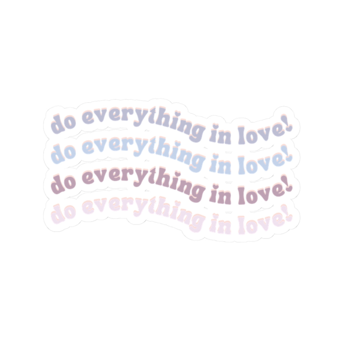 Do Everything in Love Vinyl Sticker, White Front