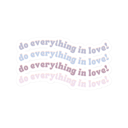Do Everything in Love Vinyl Sticker, White Front