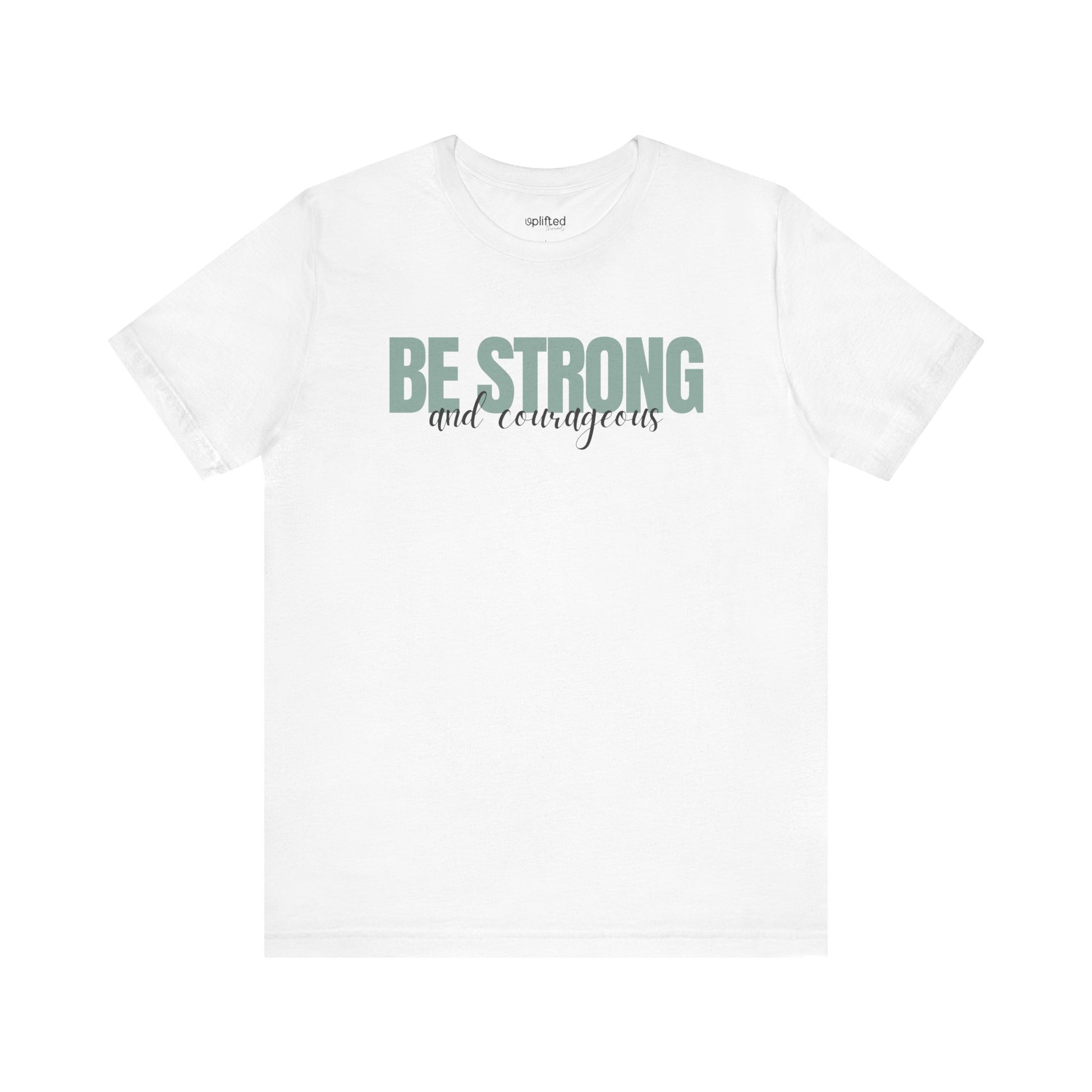 Strong and Courageous Christian T-Shirt, White Front