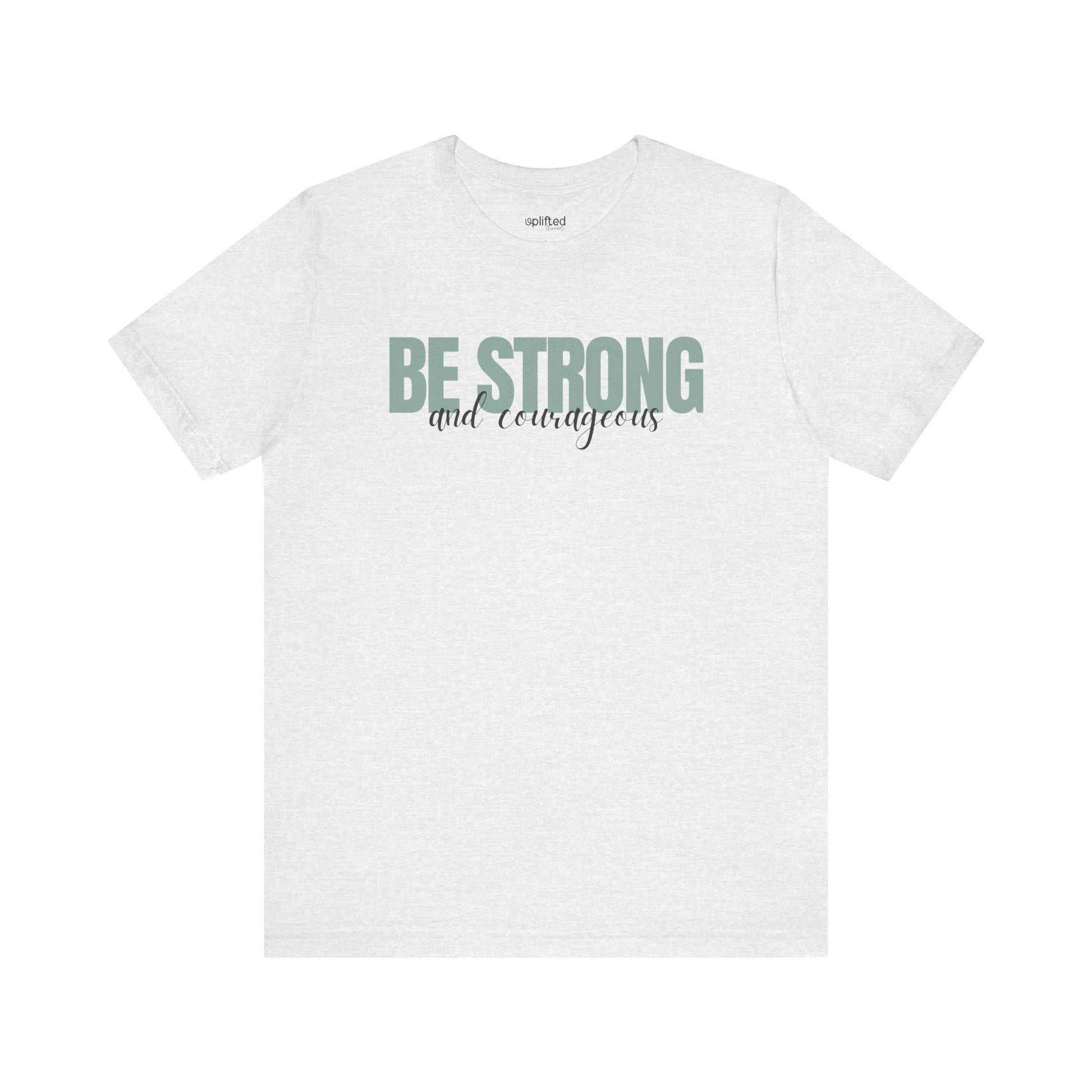 Strong and Courageous Christian T-Shirt, Ash Front