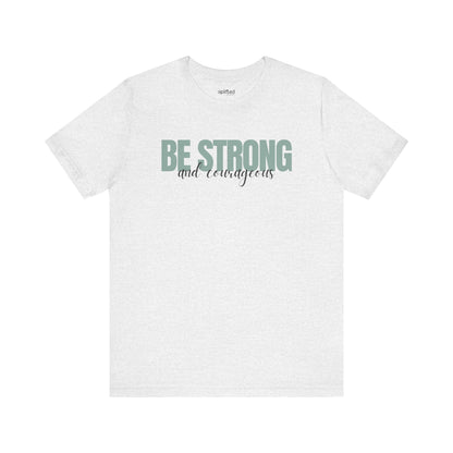 Strong and Courageous Christian T-Shirt, Ash Front
