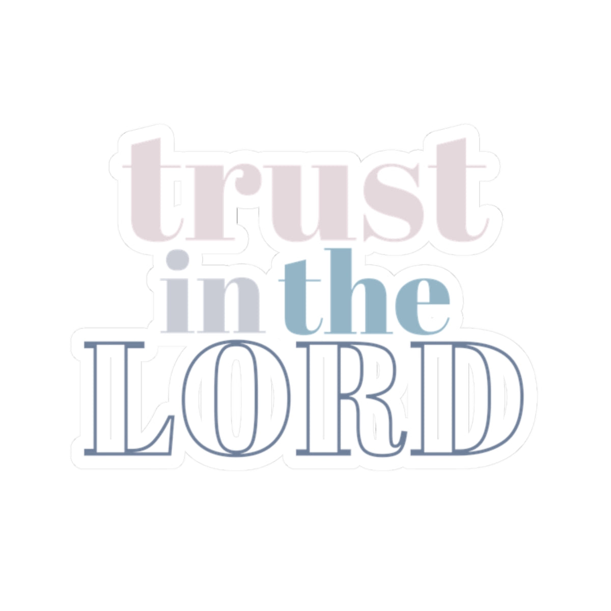Trust the Lord Vinyl Sticker, White Front